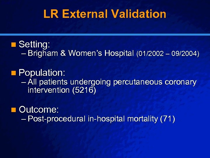Slide 37 © 2003 By Default! LR External Validation n Setting: – Brigham &