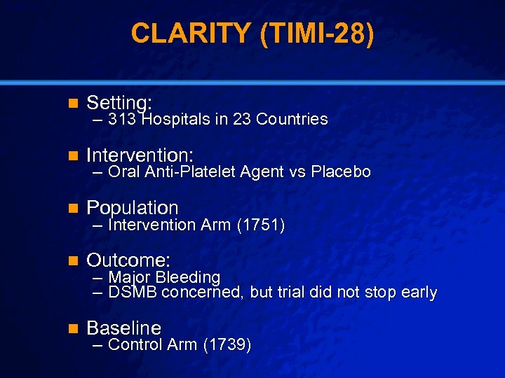 Slide 43 © 2003 By Default! CLARITY (TIMI-28) n Setting: n Intervention: n Population