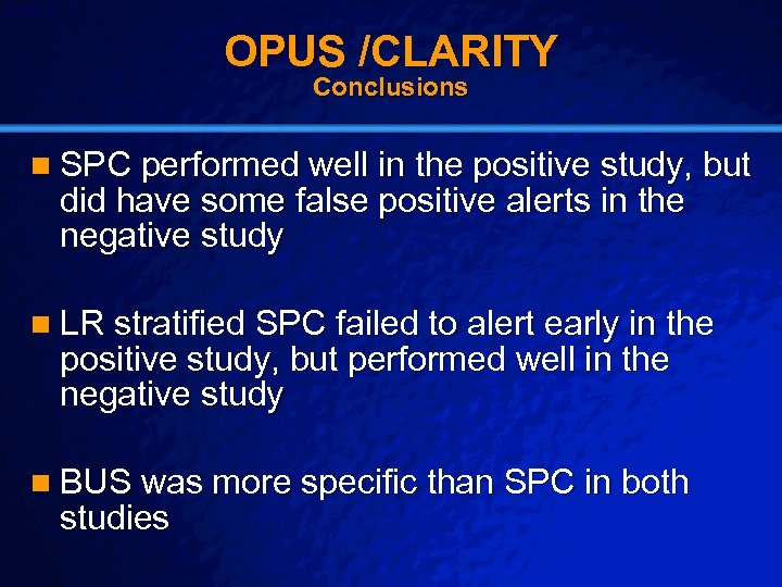 Slide 47 © 2003 By Default! OPUS /CLARITY Conclusions n SPC performed well in