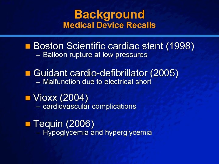 Slide 9 © 2003 By Default! Background Medical Device Recalls n Boston Scientific cardiac