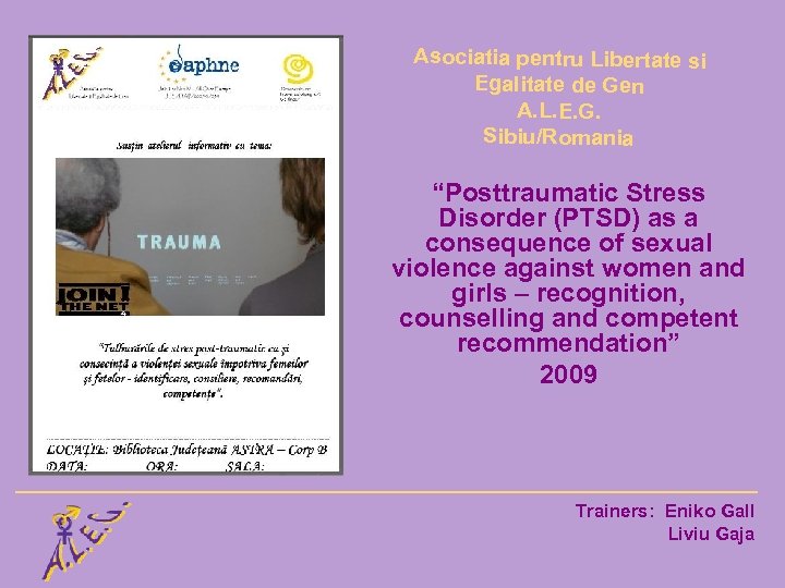 Asociatia pentru Libertate si Egalitate de Gen A. L. E. G. Sibiu/Romania “Posttraumatic Stress