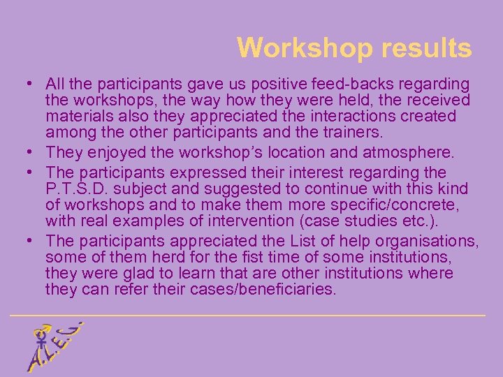 Workshop results • All the participants gave us positive feed-backs regarding the workshops, the