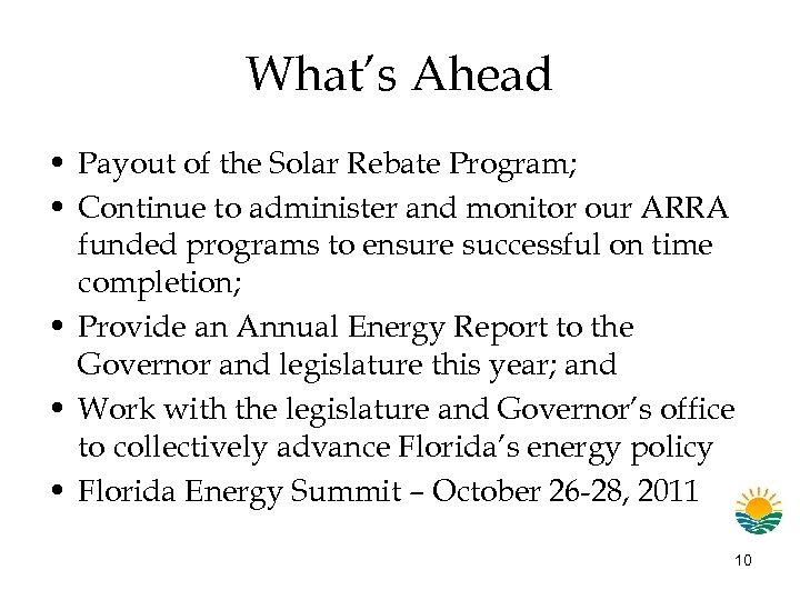 What’s Ahead • Payout of the Solar Rebate Program; • Continue to administer and