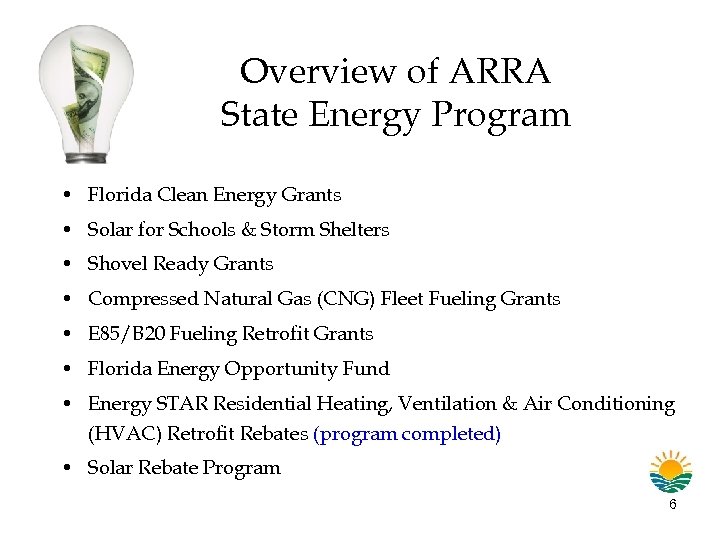 Overview of ARRA State Energy Program • Florida Clean Energy Grants • Solar for