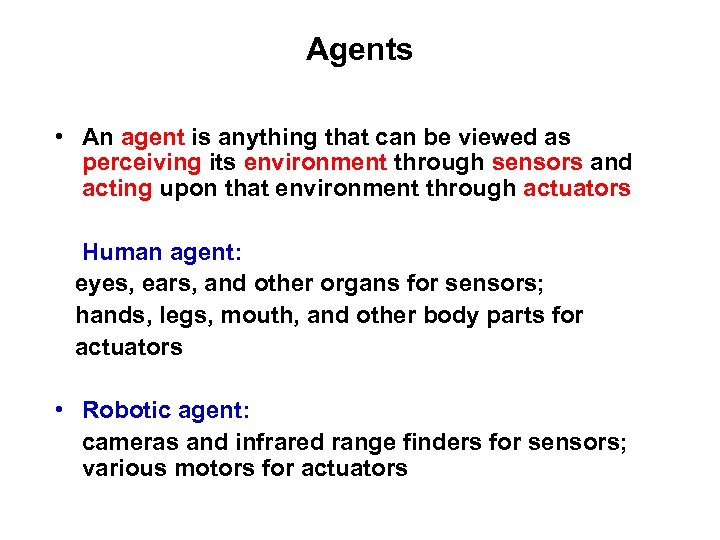 Agents • An agent is anything that can be viewed as perceiving its environment