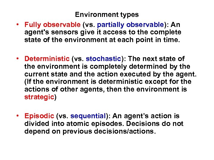 Environment types • Fully observable (vs. partially observable): An agent's sensors give it access