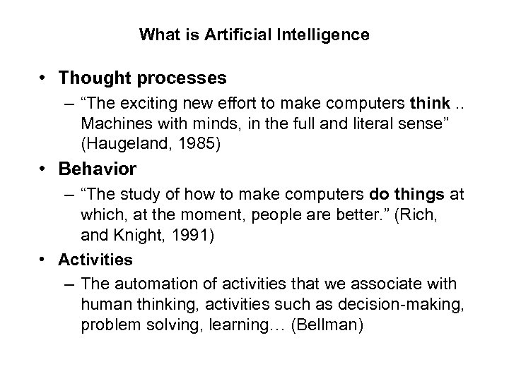 What is Artificial Intelligence • Thought processes – “The exciting new effort to make