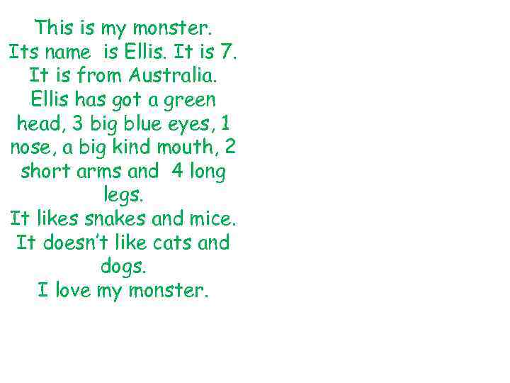 This is my monster. Its name is Ellis. It is 7. It is from