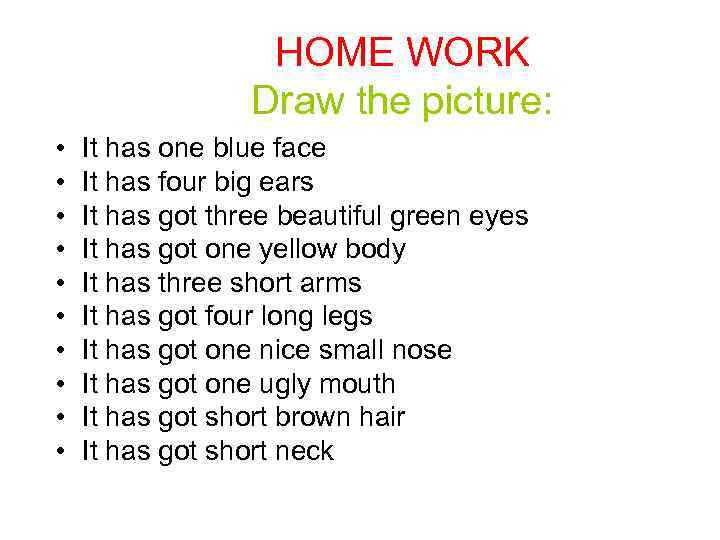 HOME WORK Draw the picture: • • • It has one blue face It