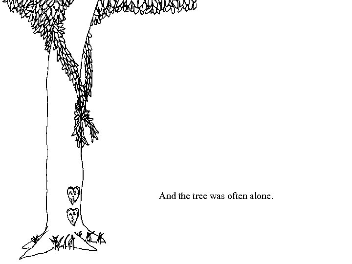 And the tree was often alone. 