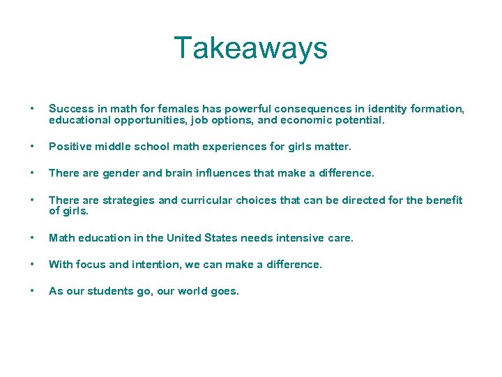 Takeaways • Success in math for females has powerful consequences in identity formation, educational