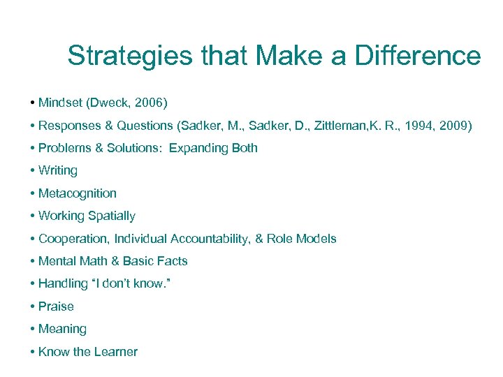 Strategies that Make a Difference • Mindset (Dweck, 2006) • Responses & Questions (Sadker,