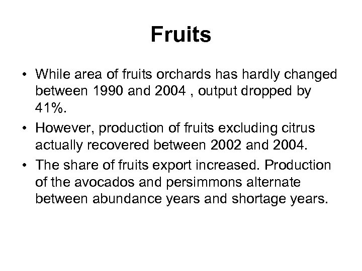 Fruits • While area of fruits orchards hardly changed between 1990 and 2004 ,