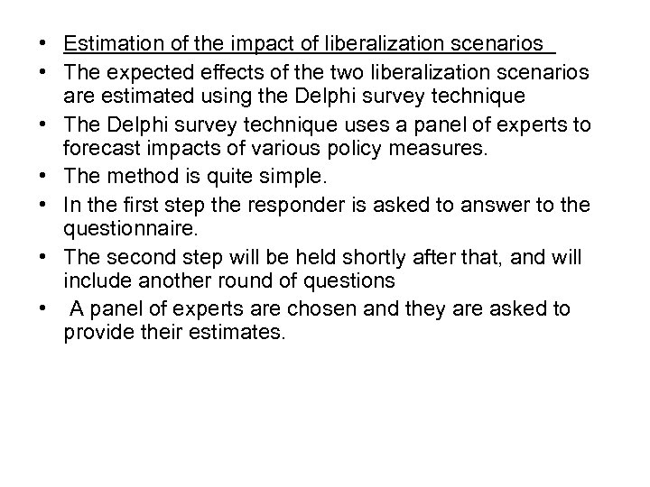  • Estimation of the impact of liberalization scenarios • The expected effects of