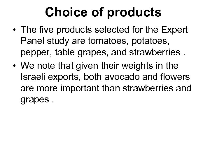 Choice of products • The five products selected for the Expert Panel study are