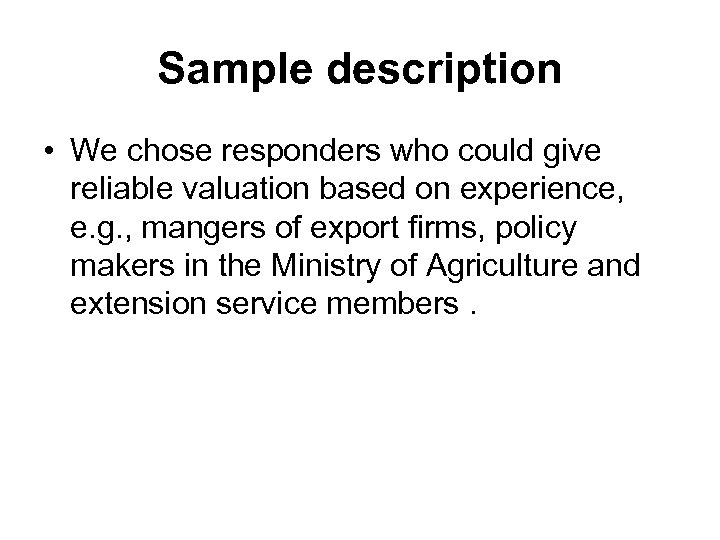 Sample description • We chose responders who could give reliable valuation based on experience,