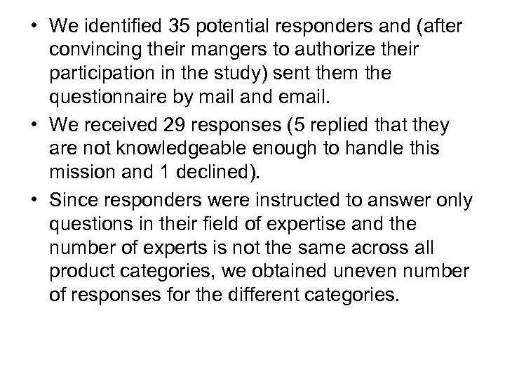  • We identified 35 potential responders and (after convincing their mangers to authorize