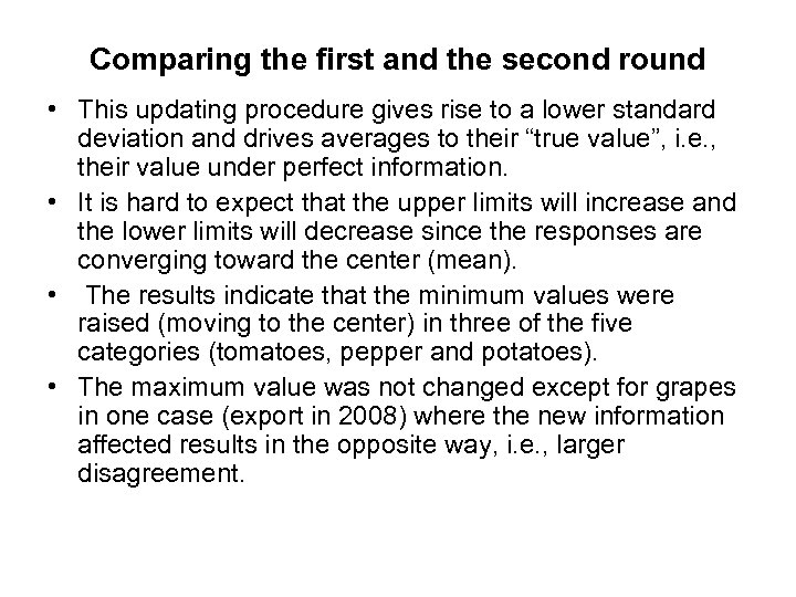 Comparing the first and the second round • This updating procedure gives rise to