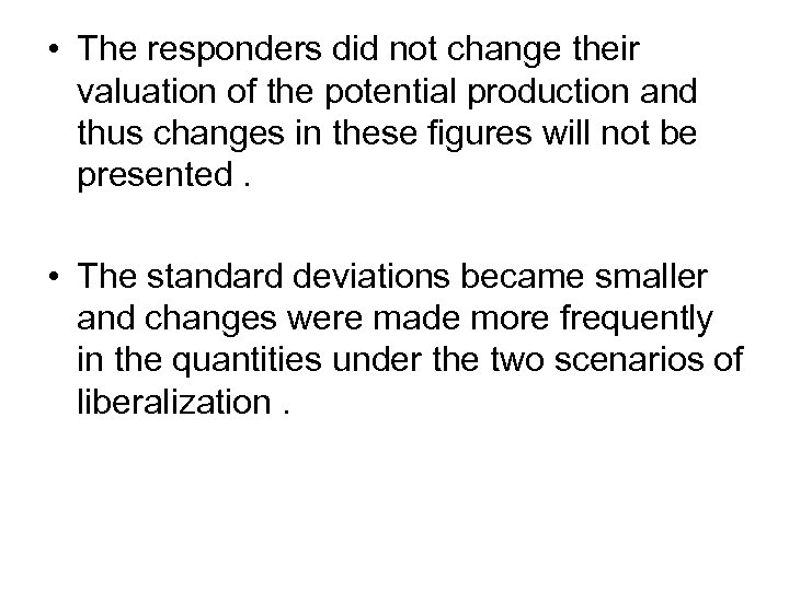  • The responders did not change their valuation of the potential production and