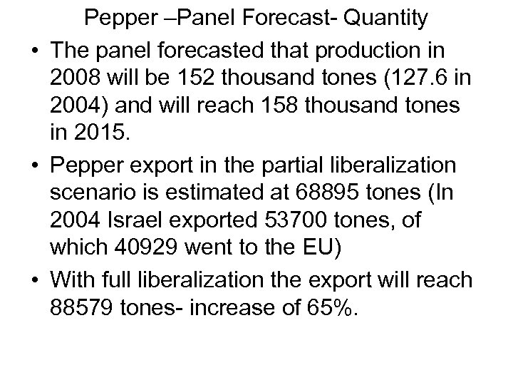 Pepper –Panel Forecast- Quantity • The panel forecasted that production in 2008 will be