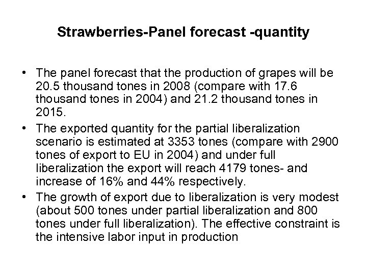 Strawberries-Panel forecast -quantity • The panel forecast that the production of grapes will be