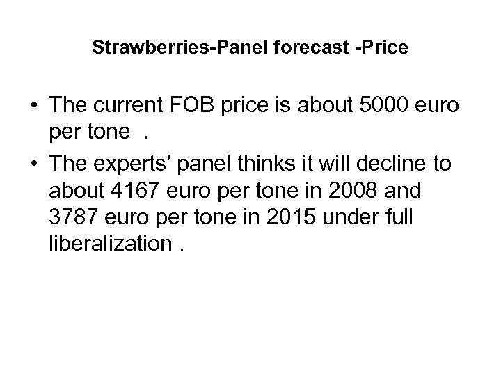 Strawberries-Panel forecast -Price • The current FOB price is about 5000 euro per tone.