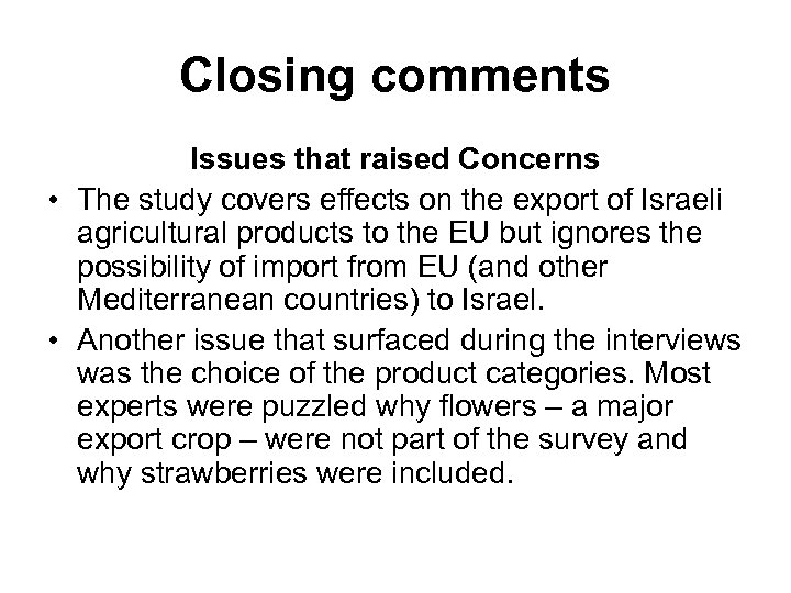 Closing comments Issues that raised Concerns • The study covers effects on the export