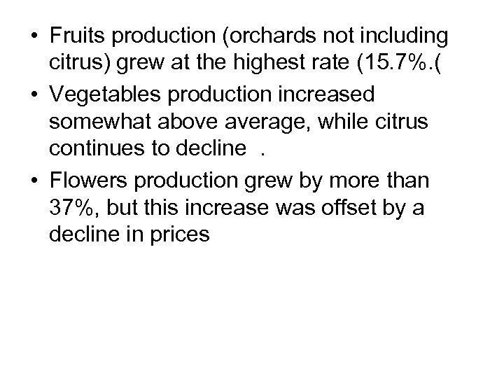  • Fruits production (orchards not including citrus) grew at the highest rate (15.
