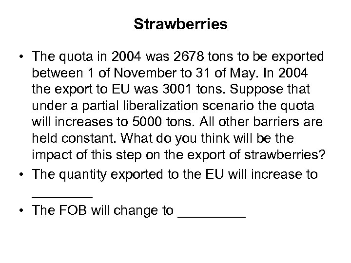 Strawberries • The quota in 2004 was 2678 tons to be exported between 1
