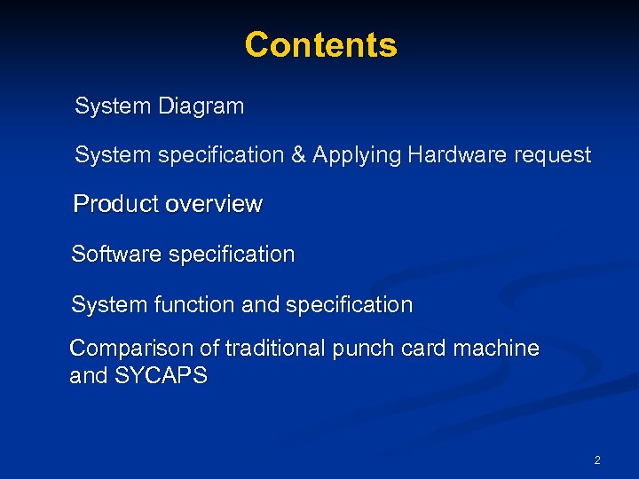 Contents System Diagram System specification & Applying Hardware request Product overview Software specification System
