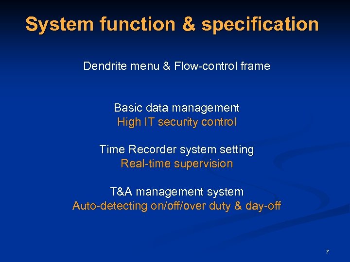System function & specification Dendrite menu & Flow-control frame Basic data management High IT
