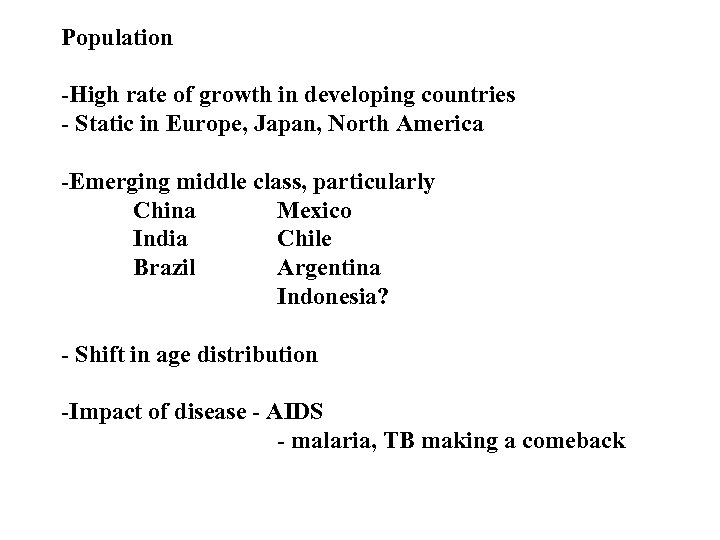 Population -High rate of growth in developing countries - Static in Europe, Japan, North