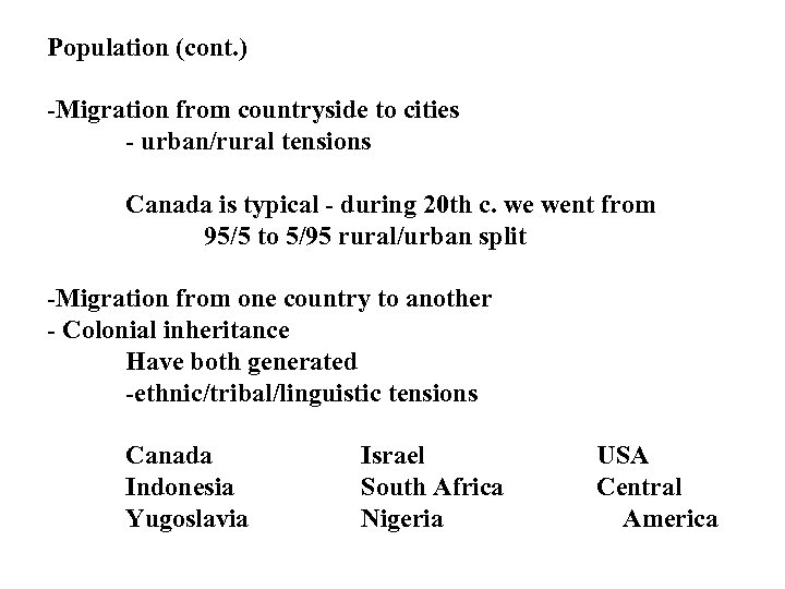 Population (cont. ) -Migration from countryside to cities - urban/rural tensions Canada is typical