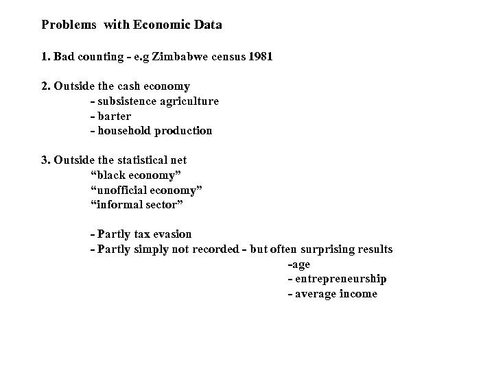 Problems with Economic Data 1. Bad counting - e. g Zimbabwe census 1981 2.