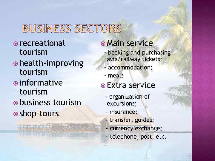  recreational tourism health-improving tourism informative tourism business tourism shop-tours Main service - booking