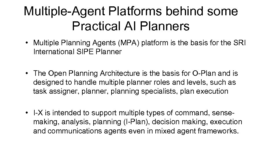 Multiple-Agent Platforms behind some Practical AI Planners • Multiple Planning Agents (MPA) platform is