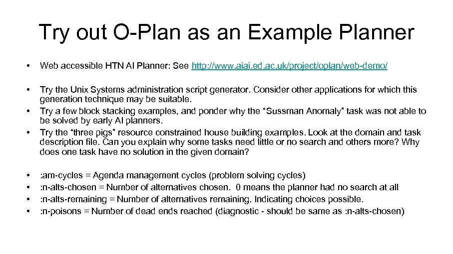 Try out O-Plan as an Example Planner • Web accessible HTN AI Planner: See