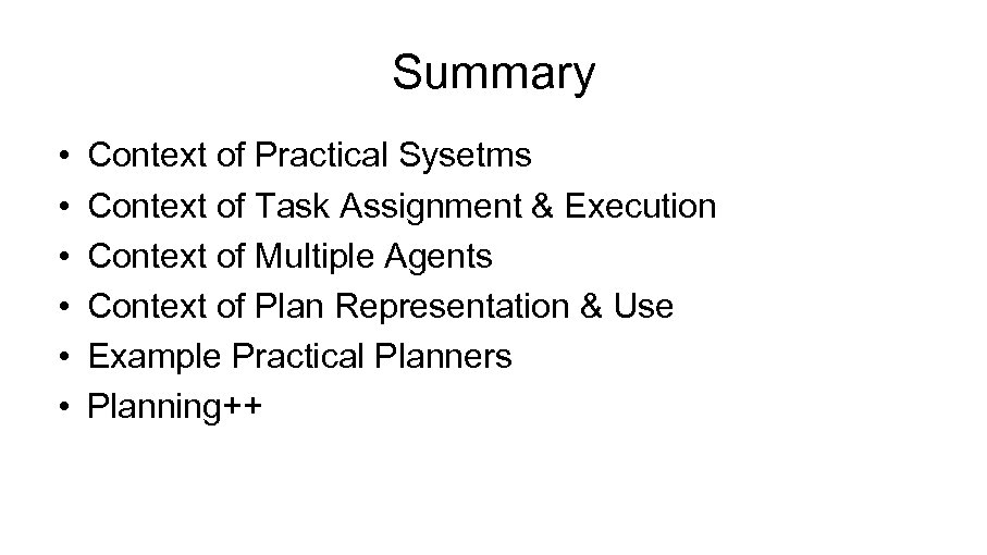 Summary • • • Context of Practical Sysetms Context of Task Assignment & Execution