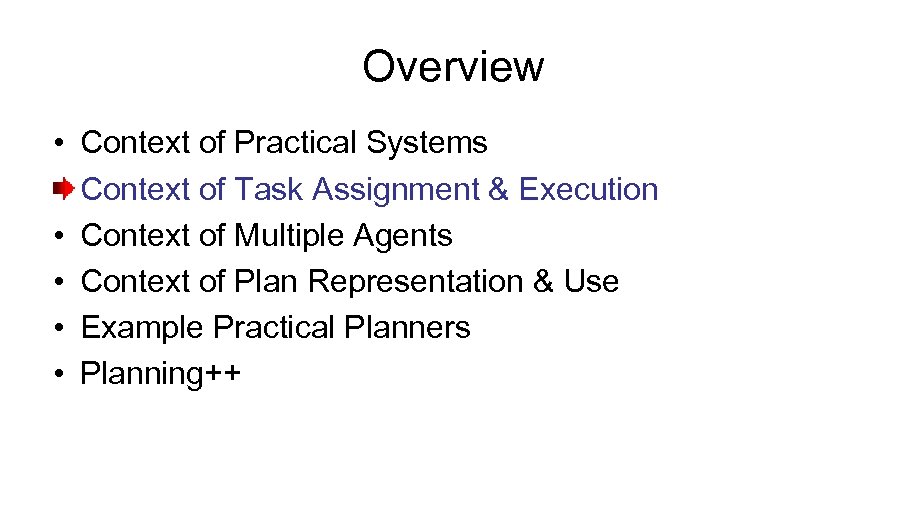 Overview • Context of Practical Systems Context of Task Assignment & Execution • Context