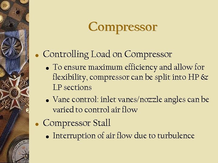 Compressor • Controlling Load on Compressor • • • To ensure maximum efficiency and