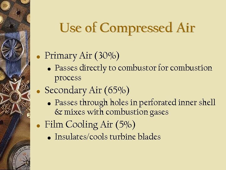 Use of Compressed Air • Primary Air (30%) • • Secondary Air (65%) •