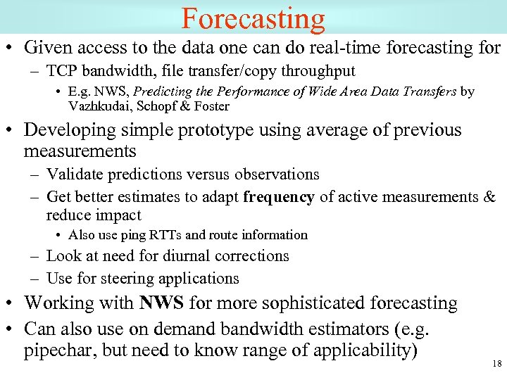 Forecasting • Given access to the data one can do real-time forecasting for –