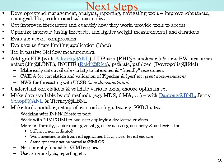  • • Next steps Develop/extend management, analysis, reporting, navigating tools – improve robustness,
