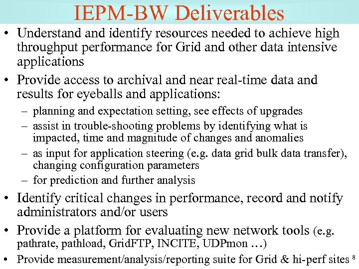 IEPM-BW Deliverables • Understand identify resources needed to achieve high throughput performance for Grid