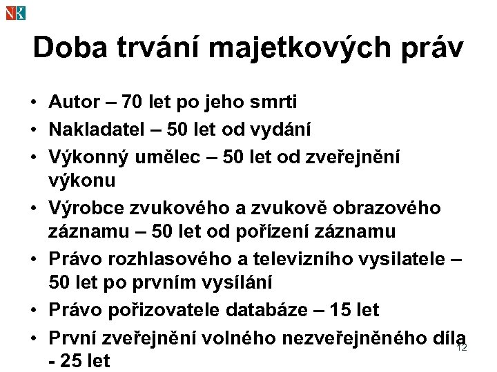 Doba trvání majetkových práv • Autor – 70 let po jeho smrti • Nakladatel