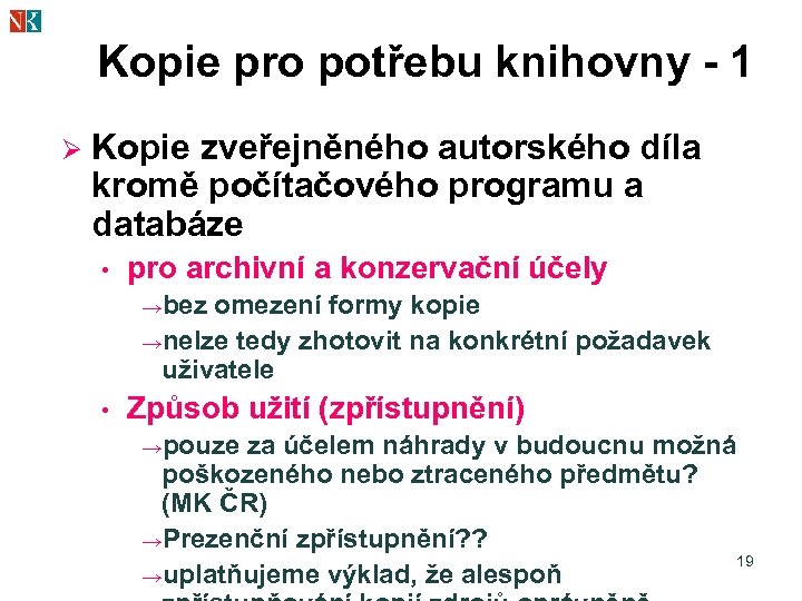 Kopie pro potřebu knihovny - 1 Ø Kopie zveřejněného autorského díla kromě počítačového programu