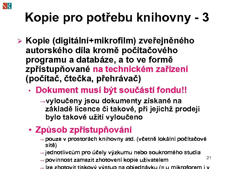 Kopie pro potřebu knihovny - 3 Ø Kopie (digitální+mikrofilm) zveřejněného autorského díla kromě počítačového