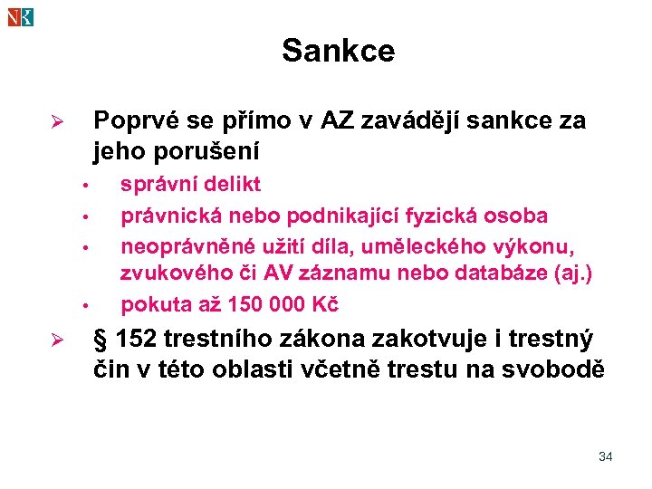 Sankce Poprvé se přímo v AZ zavádějí sankce za jeho porušení Ø • •