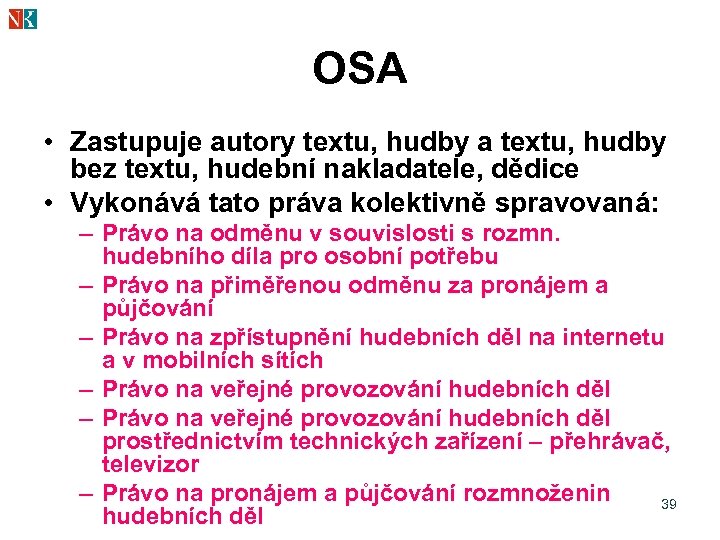 OSA • Zastupuje autory textu, hudby a textu, hudby bez textu, hudební nakladatele, dědice
