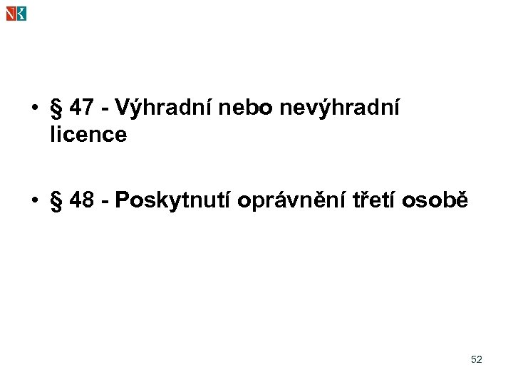  • § 47 - Výhradní nebo nevýhradní licence • § 48 - Poskytnutí